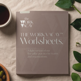 The Work VACAY™ Worksheets Teams + Organizations